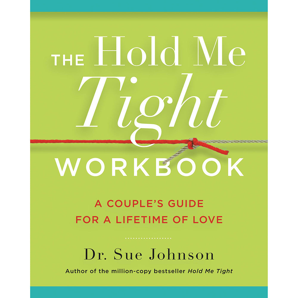 The Hold Me Tight Workbook: A Couple's Guide For a Lifetime of Love